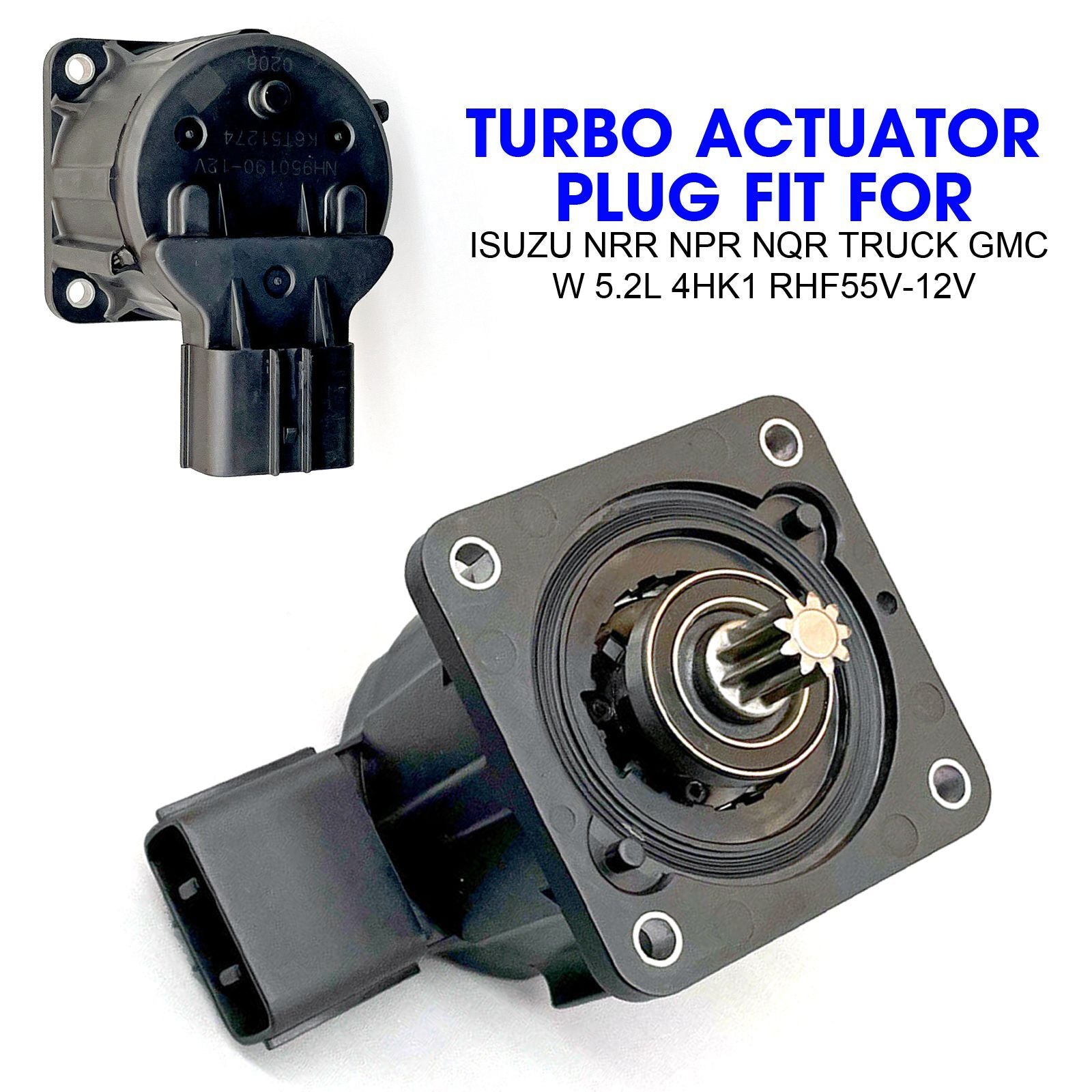 Suitable for Isuzu NRR NPR NQR trucks for GMC W 5.2L 4HK1 RHF55V-12V turbine actuator plug AT